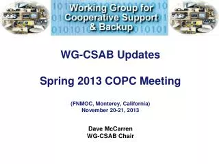 WG-CSAB Updates Spring 2013 COPC Meeting (FNMOC, Monterey, California) November 20-21, 2013
