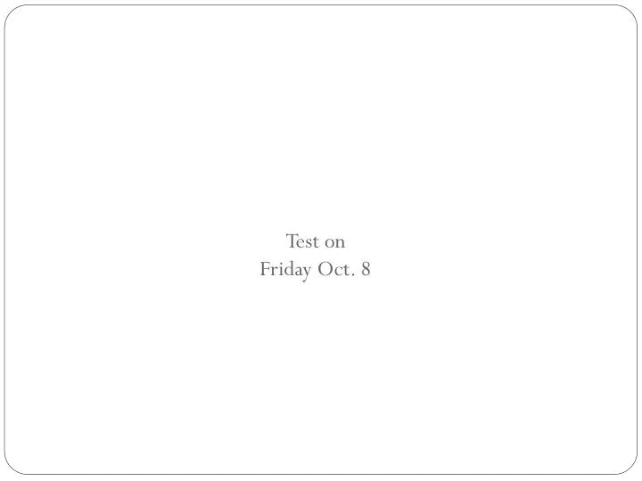 test on friday oct 8