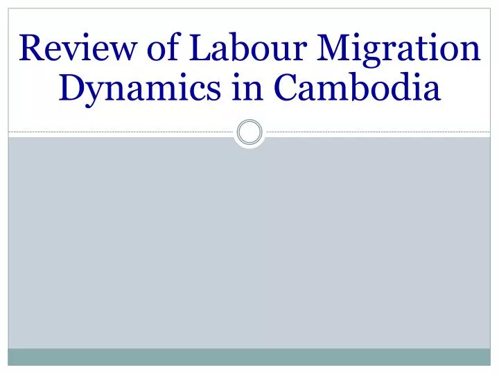 review of labour migration dynamics in cambodia