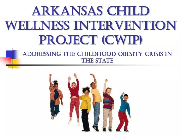 arkansas child wellness intervention project cwip