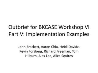 Outbrief for BKCASE Workshop VI Part V: Implementation Examples