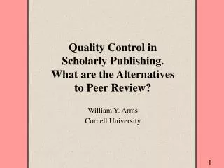 Quality Control in Scholarly Publishing. What are the Alternatives to Peer Review?