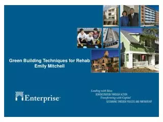 Green Building Techniques for Rehab Emily Mitchell
