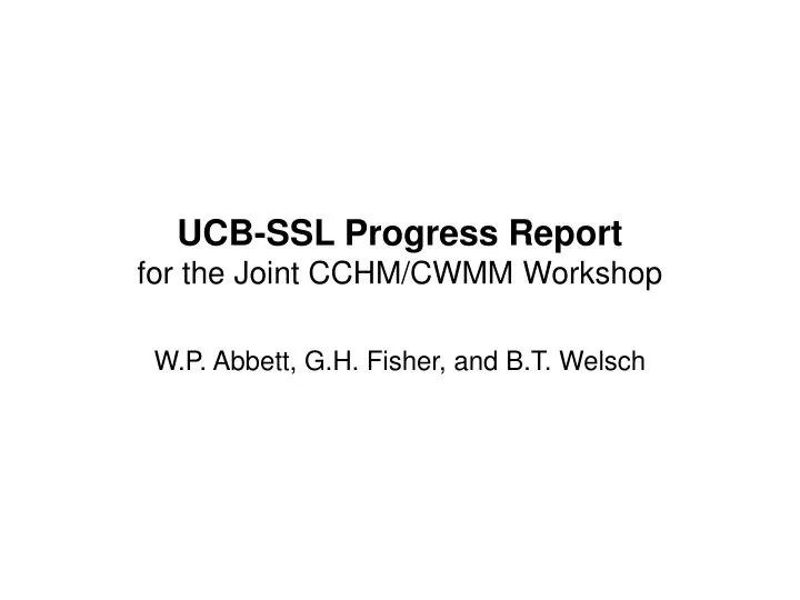 ucb ssl progress report for the joint cchm cwmm workshop