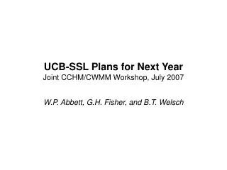 UCB-SSL Plans for Next Year Joint CCHM/CWMM Workshop, July 2007