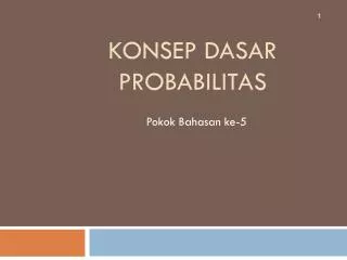 konsep dasar probabilitas