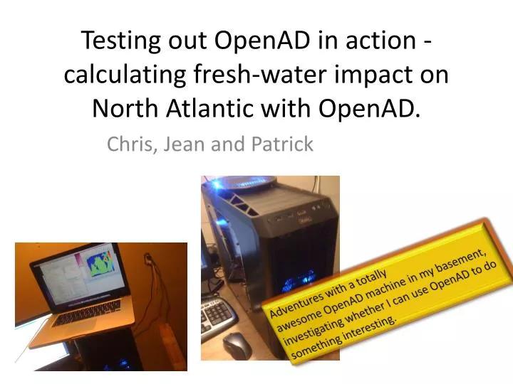 testing out openad in action calculating fresh water impact on north atlantic with openad