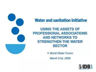 USING THE ASSETS OF PROFESSIONAL ASSOCIATIONS AND NETWORKS TO STRENGTHEN THE WATER SECTOR
