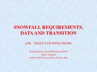 SNOWFALL REQUIREMENTS, DATA AND TRANSITION