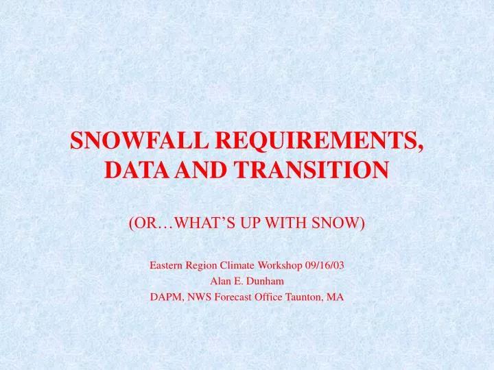 snowfall requirements data and transition