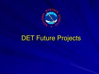 DET Future Projects