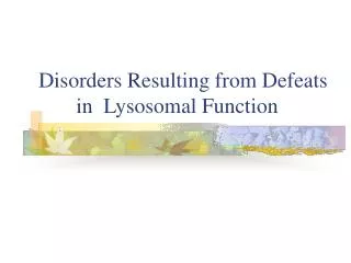 Disorders Resulting from Defeats in Lysosomal Function