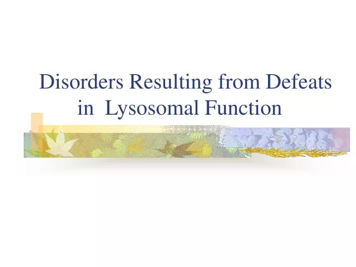 disorders resulting from defeats in lysosomal function