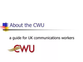 About the CWU