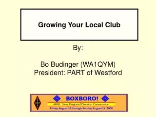 By: Bo Budinger (WA1QYM) President: PART of Westford