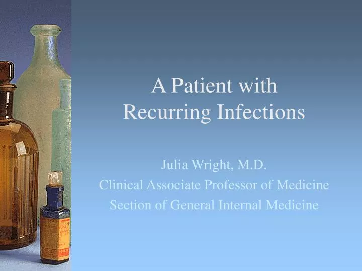 a patient with recurring infections