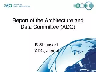Report of the Architecture and Data Committee (ADC)