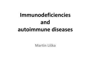 Immunodeficiencies and autoimmune diseases
