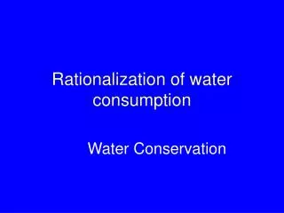Rationalization of water consumption