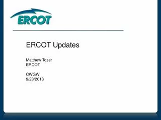 ERCOT Updates Matthew Tozer ERCOT CWGW 9/23/2013