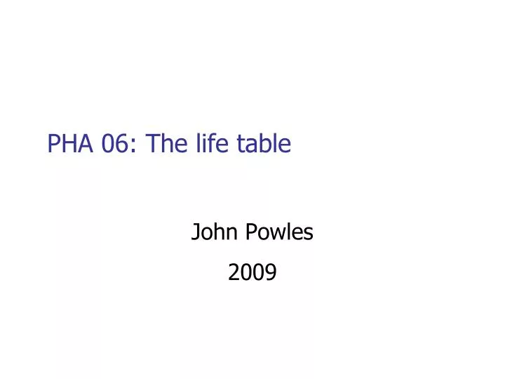 pha 06 the life table