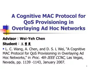 A Cognitive MAC Protocol for QoS Provisioning in Overlaying Ad Hoc Networks