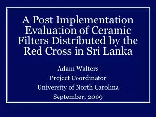 A Post Implementation Evaluation of Ceramic Filters Distributed by the Red Cross in Sri Lanka