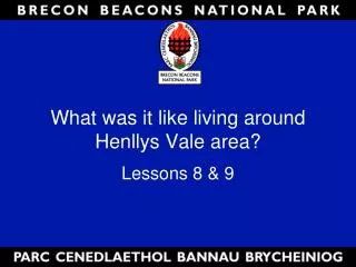 What was it like living around Henllys Vale area?