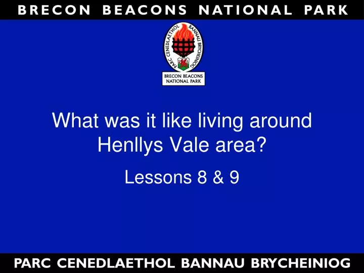 what was it like living around henllys vale area