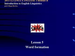 2011-12 LINGUA INGLESE 1 modulo B Introduction to English Linguistics prof. Hugo Bowles