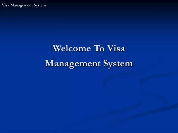 welcome to visa management system