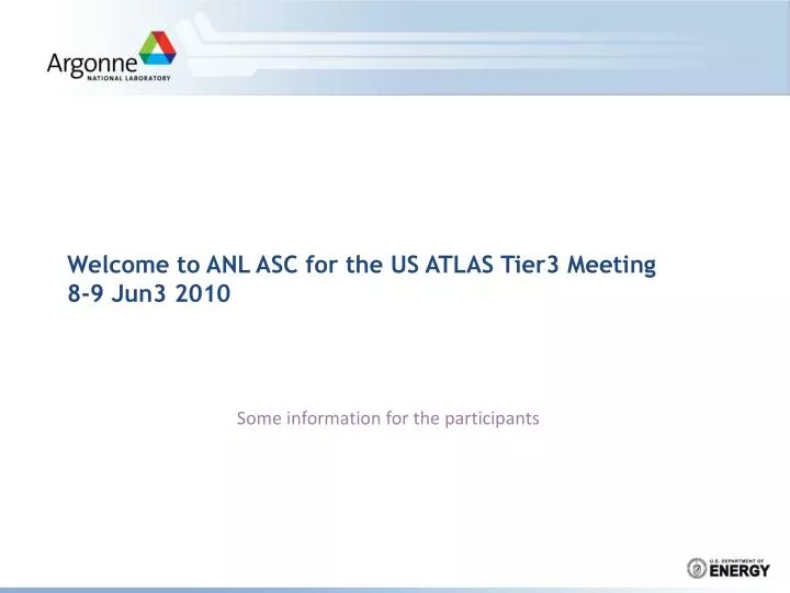 welcome to anl asc for the us atlas tier3 meeting 8 9 jun3 2010
