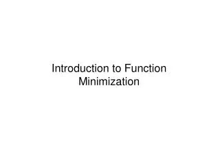 Introduction to Function Minimization