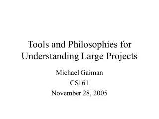Tools and Philosophies for Understanding Large Projects
