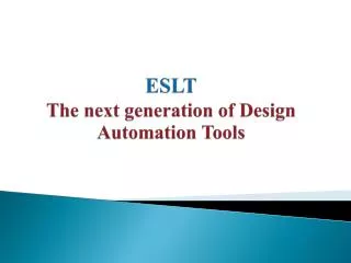 ESLT The next generation of Design Automation Tools