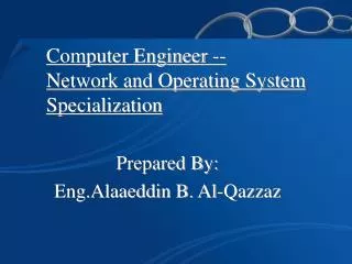 Computer Engineer -- Network and Operating System Specialization