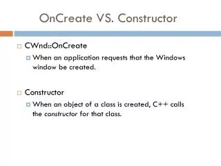 OnCreate VS. Constructor