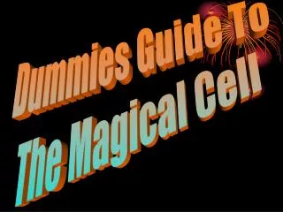 Dummies Guide To The Magical Cell