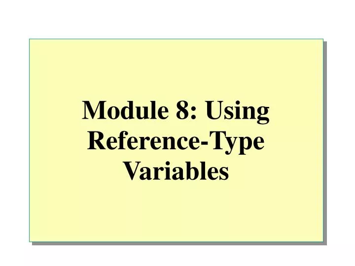 module 8 using reference type variables