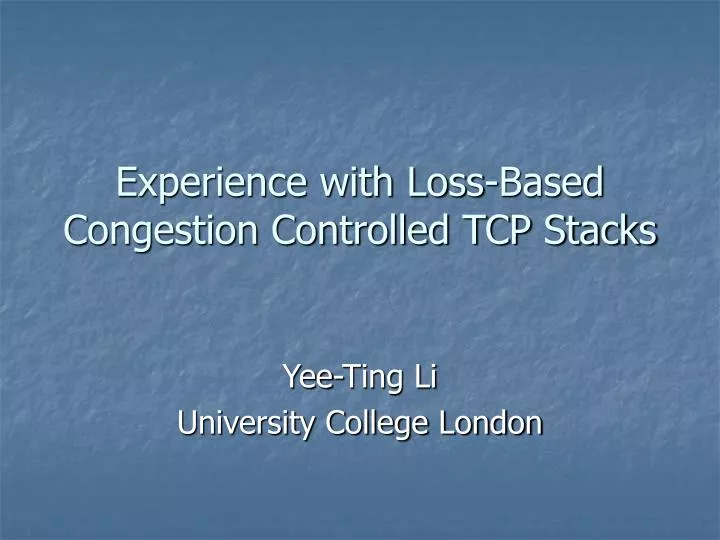 experience with loss based congestion controlled tcp stacks