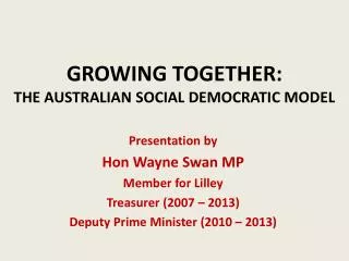 GROWING TOGETHER: THE AUSTRALIAN SOCIAL DEMOCRATIC MODEL