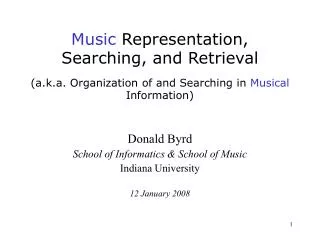 Donald Byrd School of Informatics &amp; School of Music Indiana University 12 January 2008