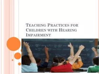 Teaching Practices for Children with Hearing Impairment