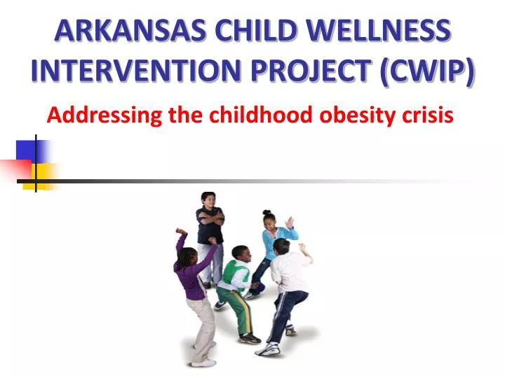 arkansas child wellness intervention project cwip