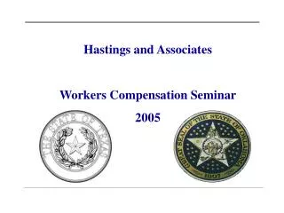 Hastings and Associates Workers Compensation Seminar 2005