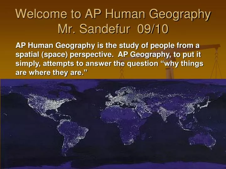 welcome to ap human geography mr sandefur 09 10