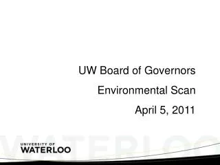 UW Board of Governors Environmental Scan April 5, 2011