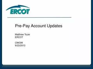 Pre-Pay Account Updates Matthew Tozer ERCOT CWGW 9/23/2013