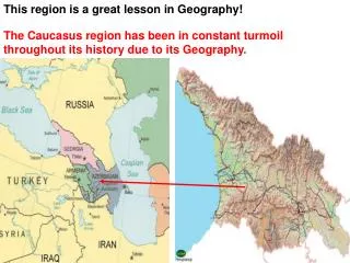 The Caucasus region has been in constant turmoil throughout its history due to its Geography.