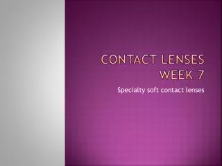 Contact lenses week 7